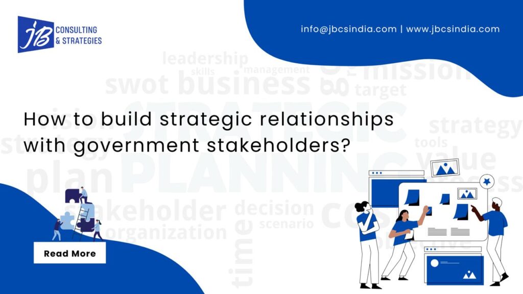 How to build strategic relationships with government stakeholders?